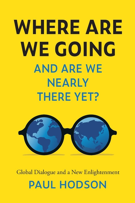 Where Are We Going and Are We Nearly There Yet?: Global Dialogue and a New Enlightenment