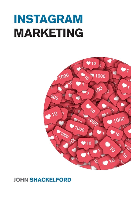 Instagram Marketing: Take Your Instagram Page to the Next Level with these Incredible IG Strategies - Instagram Advertising Made Simple! by Shackelford, John