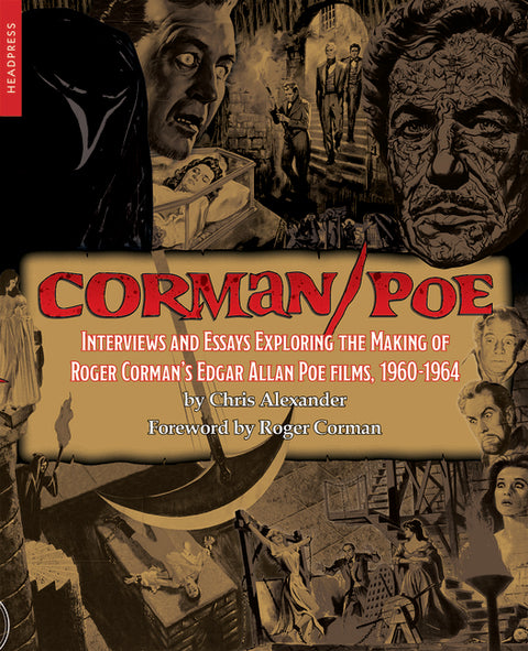 Corman/Poe: Interviews and Essays Exploring the Making of Roger Corman's Edgar Allan Poe Films, 1960-1964 by Alexander, Chris