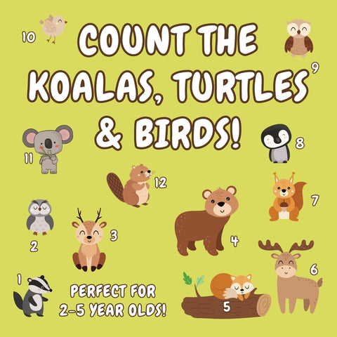 Count the Koalas, Turtles & Birds!: A Fun Animal Counting Activity Book for 2-5 Year Olds by Publications, Rhusa