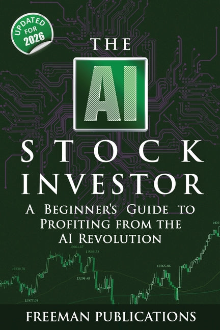 The AI Stock Investor: A Beginner's Guide to Profiting from the AI Revolution (2nd Edition)