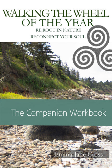 Walking the Wheel of the Year Companion Workbook: RE: Root in Nature Reconnect Your Soul by Cross, Emma-Jane