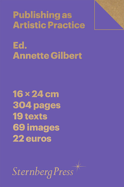 Publishing as Artistic Practice, New Edition by Gilbert, Annette