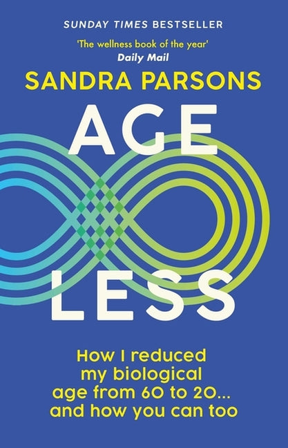 Age Less: 'The Wellness Book of the Year' Daily Mail by Parsons, Sandra