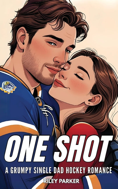 One Shot: A Grumpy Sunshine Single Dad Hockey Romance by Parker, Riley