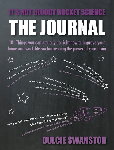 It's Not Bloody Rocket Science: 101 Things you can actually do right now to improve your home and work life via harnessing the power of your brain