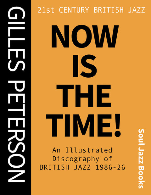 Now Is the Time!: British Jazz: An Illustrated Discography of British Jazz 1986-2026 by Peterson, Gilles
