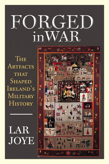 Forged in War: The Artifacts That Shaped Ireland's Military History