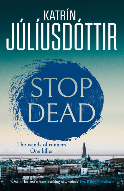 Stop Dead: The Dark, Chilling New Instalment in the Addictive Iceland Mysteries Series...