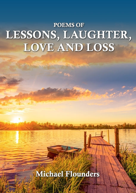 Poems of Lessons. Laughter, Love and Loss by Flounders, Michael