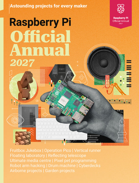 Raspberry Pi Official Annual 2027: Astounding Projects for Every Maker by Makers of Raspberry Pi Official Magazine