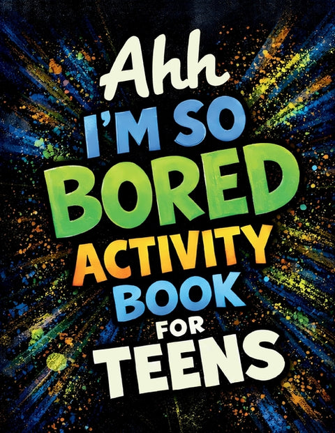 Ahh I'm So Bored Activity Book for Teens: Stuff to Do When Bored, Trivia Stuff, Fun Gift Sets for Teens