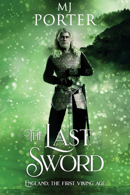 The Last Sword: England: The First Viking Age