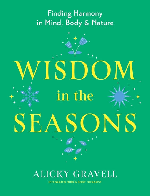 Wisdom in the Seasons: Finding Harmony in Mind, Body & Nature
