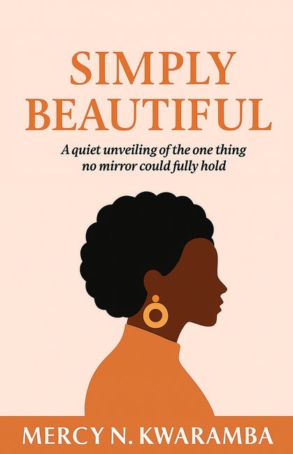 Simply Beautiful: A quiet unveiling of the one thing no mirror could fully hold