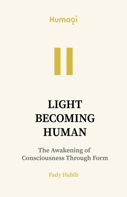 Humaqi: Light Becoming Human - VOL I by Habib, Fady