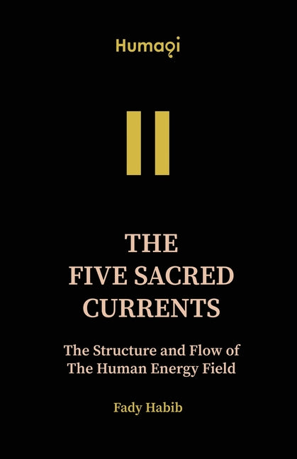 Humaqi: The Five Sacred Currents - VOL III by Habib, Fady