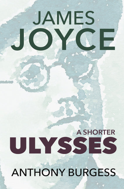 A Shorter Ulysses: Including Blooms of Dublin and an Introduction to Ulysses