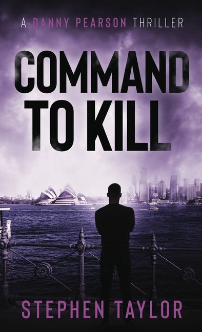 Command To Kill: Hardback by Taylor, Stephen