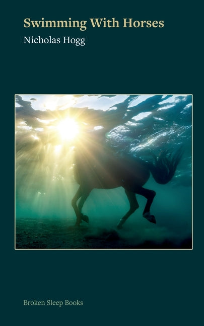 Swimming with Horses by Hogg, Nicholas