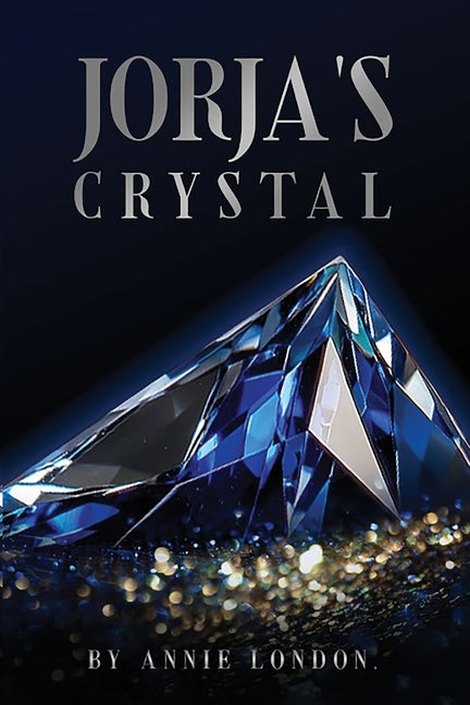 Jorja's Crystal by London, Annie