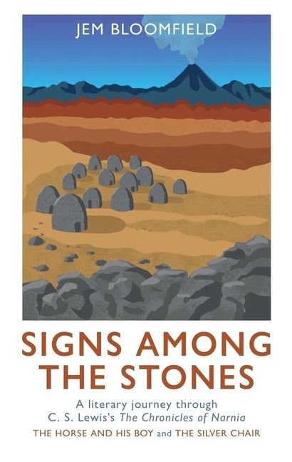 Signs Among the Stones: A Literary Journey Through the Silver Chair and the Horse and His Boy