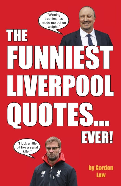 The Funniest Liverpool Quotes... Ever! by Law, Gordon