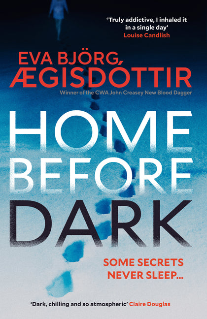 Home Before Dark: The Dark, Twisty, Utterly Chilling New Psychological Thriller from the Queen of Icelandic Suspense... by ÃgisdÃ³ttir, Eva BjÃ¶rg