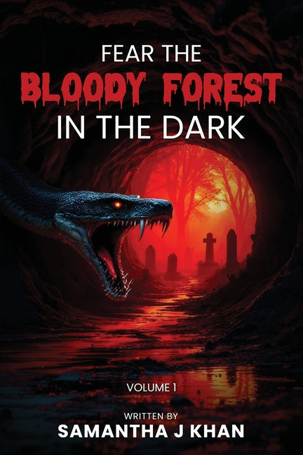 Fear The Bloody Forest In The Dark: Volume 1 by Khan, Samantha J.