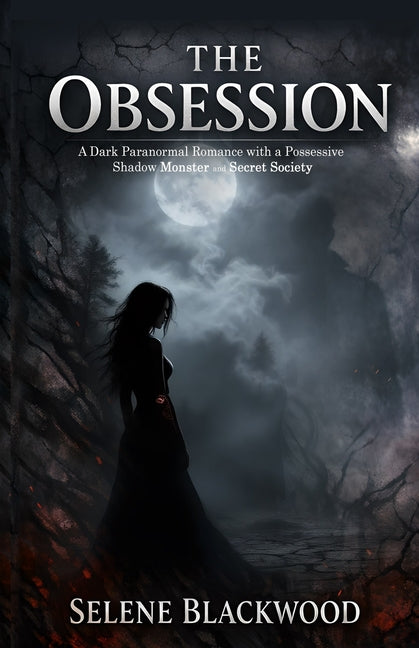 The Obsession: A Dark Paranormal Romance with a Possessive Shadow Monster and Secret Society by Blackwood, Selene