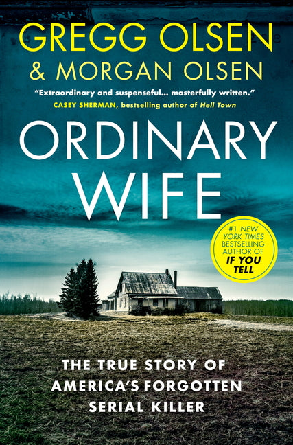 Ordinary Wife: The True Story of America's Forgotten Serial Killer by Olsen, Gregg