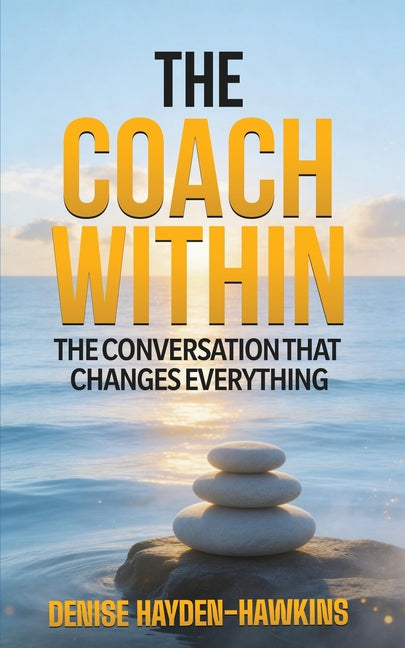 The Coach Within: The Conversation That Changes Everything