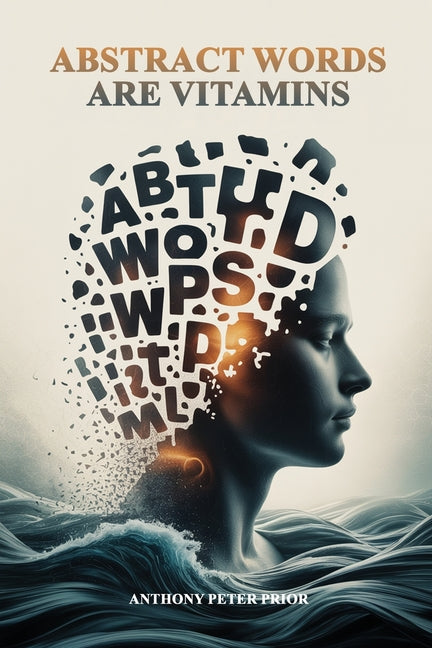 Abstract Words Are Vitamins by Peter Prior, Anthony