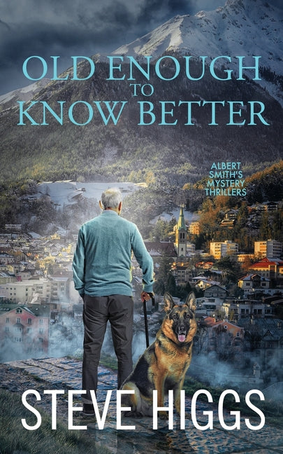 Old Enough to Know Better by Higgs, Steve