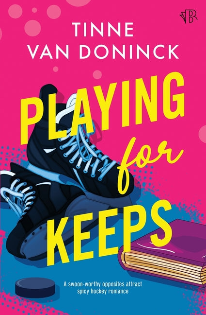 Playing For Keeps: An opposites-attract spicy hockey romance by Van Doninck, Tinne