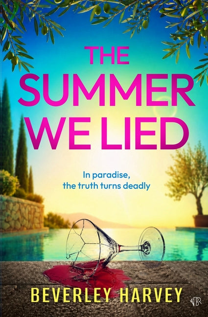 The Summer We Lied: A sizzling psychological domestic thriller about friendship and lies by Harvey, Beverley