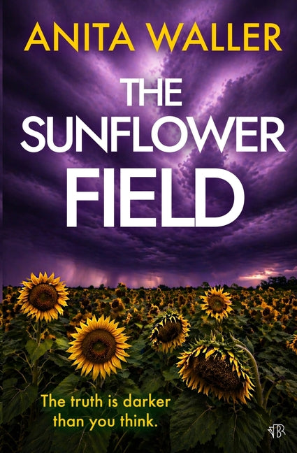 The Sunflower Field: A dark and twisty crime thriller that packs an emotional punch by Waller, Anita