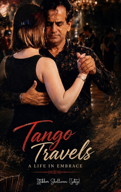 Tango Travels: A Life in Embrace