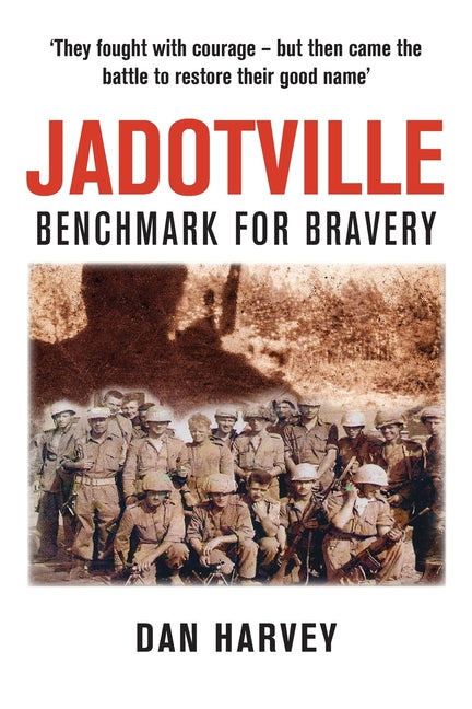 Jadotville: Benchmark for Bravery by Harvey, Dan