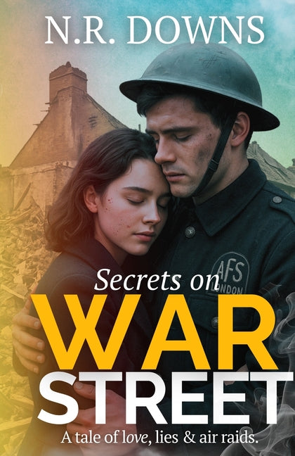 Secrets on War Street: A gripping wartime saga of love, loss and survival in the Blitz by Downs, N. R.
