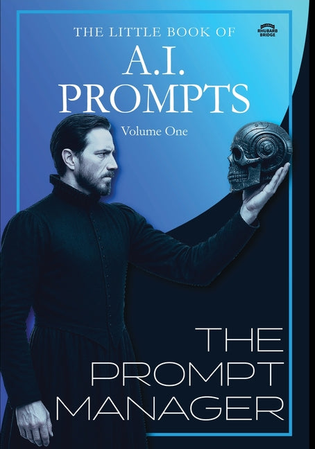 The Little Book Of A.I. Prompts - The Prompt Engineer by Whitley, Prsc