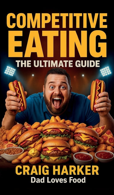Competitive Eating: The Ultimate Guide