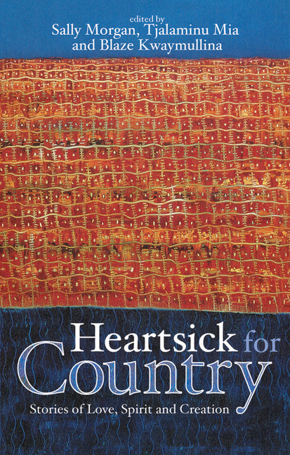 Heartsick for Country: Stories of Love, Spirit and Creation by Morgan, Sally