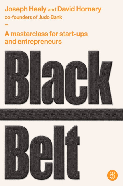 Black Belt: A Masterclass for Start-Ups and Entrepreneurs by Hornery, David