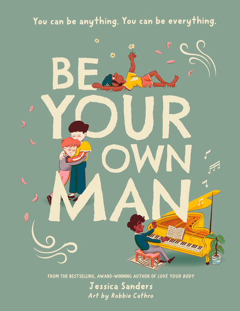 Be Your Own Man: You Can Be Anything. You Can Be Everything.