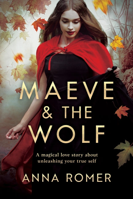 Maeve & the Wolf: A magical love story about unleashing your true self