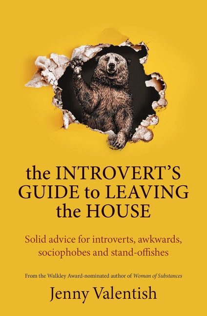 The Introvert's Guide to Leaving the House: Solid Advice for Introverts, Awkwards, Sociophobes and Stand-Offishes by Valentish, Jenny