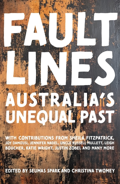 Fault Lines: Australia's Unequal Past by Spark, Seumas