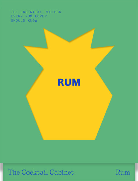 The Cocktail Cabinet: Rum: The Essential Drinks Every Rum Lover Should Know