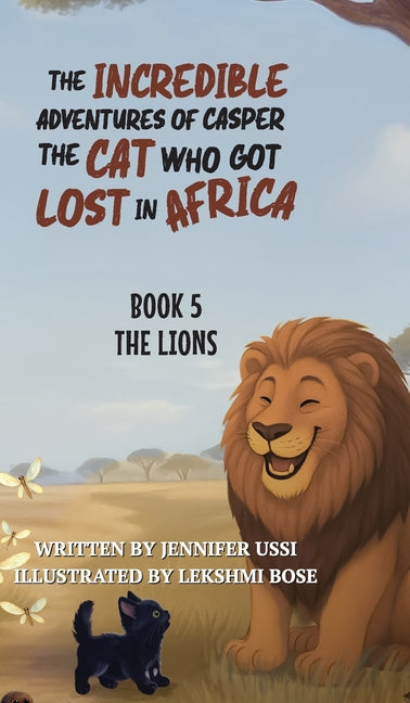 The Incredible Adventures of Casper the Cat Who Got Lost in Africa: Book 5: The Lions